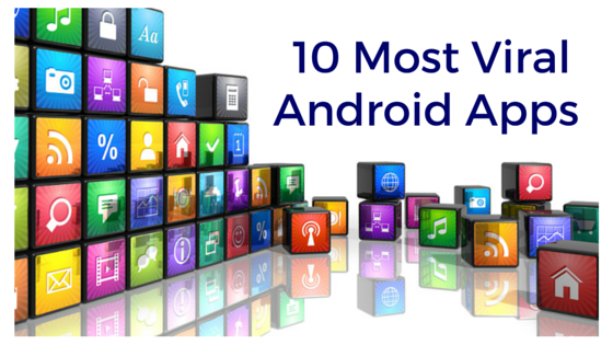 10 Most Viral Android Apps 